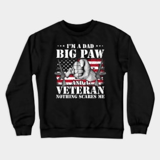 Vintage American Flag I'm A Dad Big Paw And A Veteran Nothing Scares Me Happy Fathers Day Veterans Day Crewneck Sweatshirt